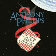Anthony Phillips, The Living Room Concert [Expanded Edition] (CD)