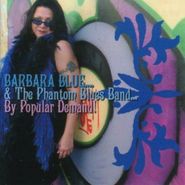 Barbara Blue & The Phantom Blues Band, By Popular Demand! (CD)
