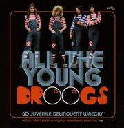 Various Artists, All The Young Droogs: 60 Juvenile Delinquent Wrecks (CD)