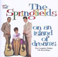 The Springfields, On An Island Of Dreams: The Complete Philips UK Recordings (CD)