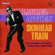 Laurel Aitken, Skinhead Train: The Complete Singles Collection 1969-1970 [Box Set] (CD)