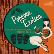 Various Artists, Popcorn Exotica: R&B, Soul & Exotic Rockers From The 50s & 60s (CD)