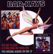 The Bar-Kays, Too Hot To Stop / Flying High On Your Love (CD)