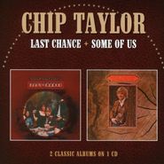Chip Taylor, Last Chance / Some Of Us (CD)