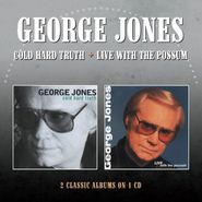 George Jones, Cold Hard Truth / Live With The Possum (CD)