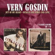 Vern Gosdin, Out Of My Heart / Nickels And Dimes And Love (CD)