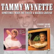 Tammy Wynette, Sometimes When We Touch / Higher Ground (CD)