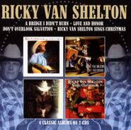 Ricky Van Shelton, A Bridge I Didn't Burn / Love & Honor / Don't Overlook Salvation / Ricky Van Shelton Sings Christmas (CD)