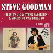 Steve Goodman, Jessie's Jig & Other Favorites / Words We Can Dance To (CD)