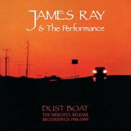 James Ray & The Performance, Dust Boat - The Merciful Release Recordings 1986-1989 (CD)