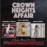 Crown Heights Affair, Dreaming A Dream / Do It Your Way / Dream World (CD)