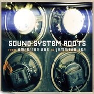 Various Artists, Sound System Roots: From American RnB To Jamaican Ska (CD)