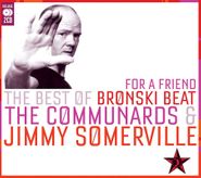 Bronski Beat, For A Friend: The Best Of Bronski Beat, The Communards & Jimmy Somerville (CD)