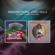 James Wells, Disco Recharge: My Claim To Fame / Explosion (CD)