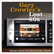 Various Artists, Gary Crowley's Lost 80s (LP)