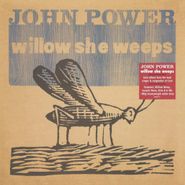 John Power, Willow She Weeps [180 Gram White Vinyl] (LP)