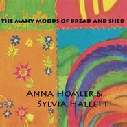 Anna Homler, The Many Moods Of Bread And Shed (CD)