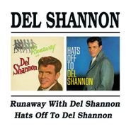 Del Shannon, Runaway With Del Shannon / Hats Off To Del Shannon (CD)