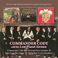 Commander Cody & His Lost Planet Airmen, Commander Cody & His Lost Planet Airmen / Tales From Ozone / We've Got A Live One Here (CD)