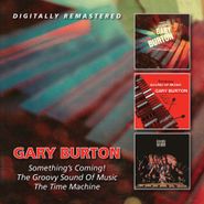 Gary Burton, Something's Coming! / The Groovy Sound Of Music / The Time Machine (CD)