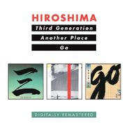 Hiroshima, Third Generation / Another Place / Go (CD)