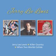 Jerry Lee Lewis, Jerry Lee Lewis / Killer Country / When Two Worlds Collide (CD)