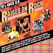 Various Artists, Raised On Rock - 70's Rock U.K. (CD)