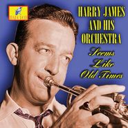 Harry James & His Orchestra, Seems Like Old Times (CD)