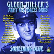 Glenn Miller & The Army Air Force Band, Something Blue (CD)