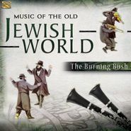 The Burning Bush, Music Of The Old Jewish World (CD)