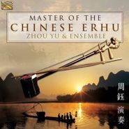 Zhou Yu, Master Of The Chinese Erhu (CD)