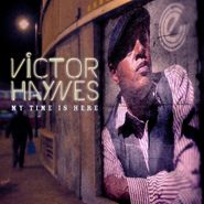 Victor Haynes, My Time Is Here (CD)