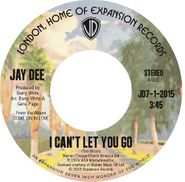 Jay Dee, I Can't Let You Go / Come On In Love (7")