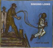 The Singing Loins, Here On Earth (CD)
