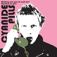 Cyanide Pills, Waiting (For You To Call Me) / Hooked On You (7")