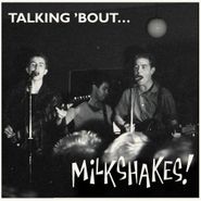 Thee Milkshakes, Talking 'Bout... Milkshakes (LP)