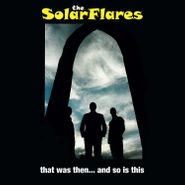 The Solarflares, That Was Then... And So Is This (LP)