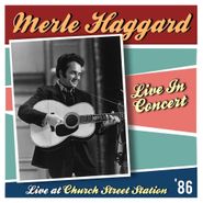 Merle Haggard, Live At Church Street Station '86 (CD)