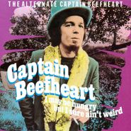 Captain Beefheart, I May Be Hungry But I Sure Ain't Weird - The Alternate Captain Beefheart (CD)
