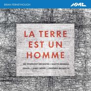 Brian Ferneyhough, Ferneyhough: La Terre Est Un Homme (CD)