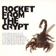 Rocket From The Crypt, Scream, Dracula, Scream! (CD)