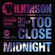 Wilkinson, Too Close (Frankee Remix) / Midnight (12")