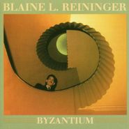 Blaine L. Reininger, Byzantium (CD)