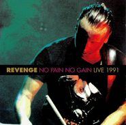 Revenge, No Pain No Gain: Live 1991 (CD)