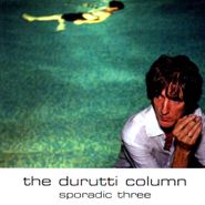 The Durutti Column, Sporadic Three (CD)