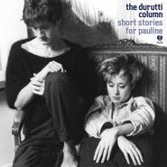 The Durutti Column, Short Stories For Pauline (LP)