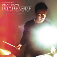Dylan Howe, Subterranean - New Designs On Bowie's Berlin (CD)