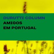 The Durutti Column, Amigos Em Portugal (LP)