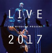 The Wedding Present, Live 2017 [Part 2] (CD)