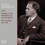 Wilhelm Backhaus, Plays Chopin, Liszt, Schumann & Encore Pieces: HMV Recordings 1925-1937 (CD)